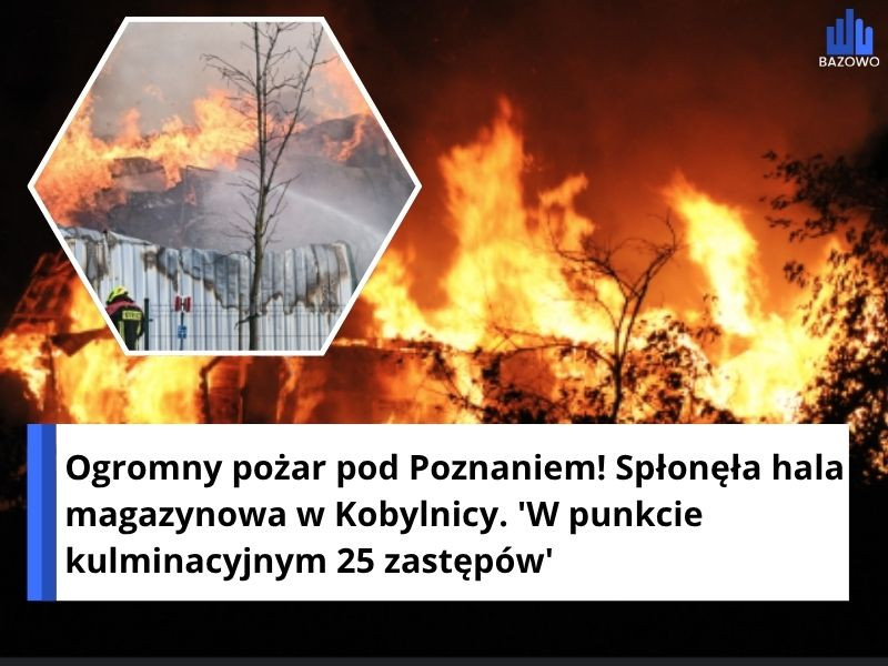 Ogromny pożar pod Poznaniem! Spłonęła hala magazynowa w Kobylnicy. 'W punkcie kulminacyjnym 25 zastępów'